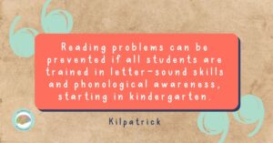 Quote by Kilpatrick on preventing reading problems through early phonological awareness and letter-sound training