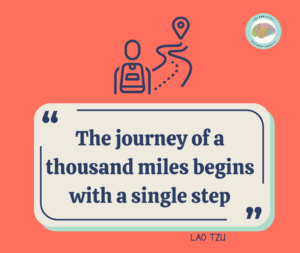 The journey of a thousand miles begins with a single step